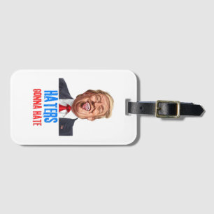 Funny Haters gonna hate quote, funny saying trump Luggage Tag