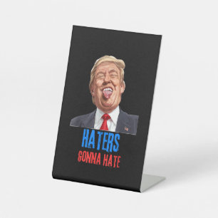 Funny Haters gonna hate quote, funny saying trump Pedestal Sign