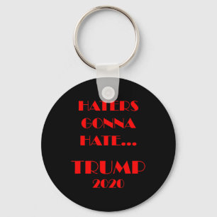 Funny Haters Gonna Hate Trump Key Ring