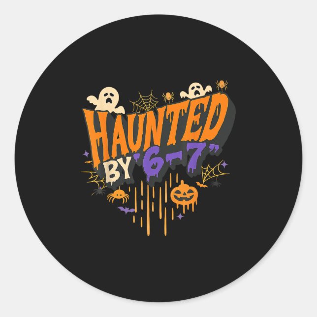 Funny Haunted By 6 7 Drip Halloween Costume For Me Classic Round Sticker (Front)