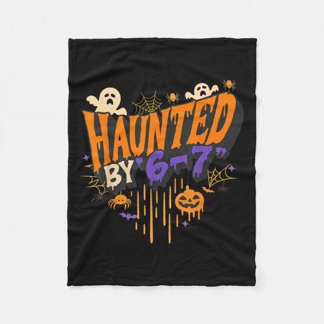 Funny Haunted By 6 7 Drip Halloween Costume For Me Fleece Blanket (Front)