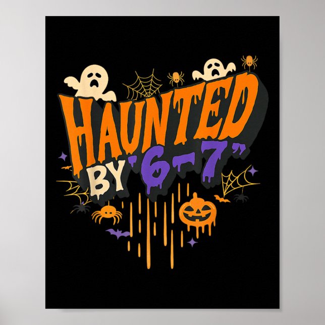 Funny Haunted By 6 7 Drip Halloween Costume For Me Poster (Front)