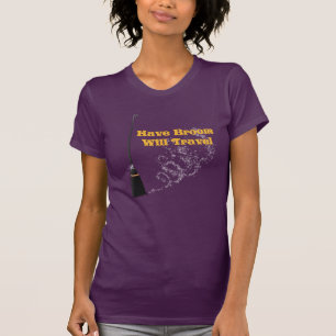 Funny Have Broom Will Travel Halloween Shirt