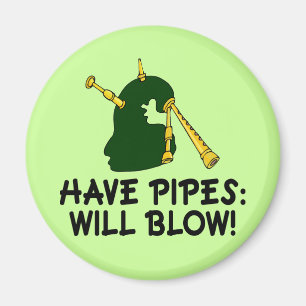 Funny Have Pipes Will Blow Bagpiper Gift Magnet