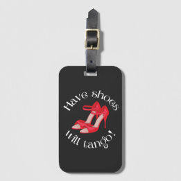 Funny Have Shoes Will Tango Red Tango Shoes Luggage Tag