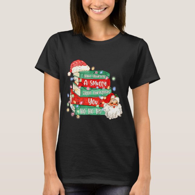 Funny Have Yourself A Smutty Little Christmas Book T-Shirt (Front)