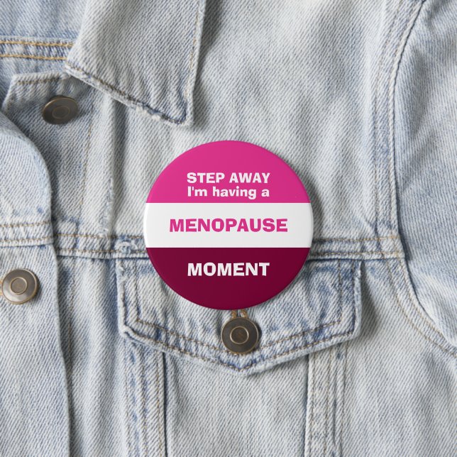 Funny HAVING A MENOPAUSE MOMENT 7.5 Cm Round Badge (In Situ)