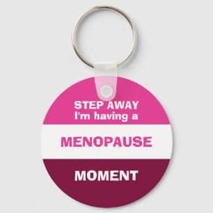 Funny HAVING A MENOPAUSE MOMENT Key Ring