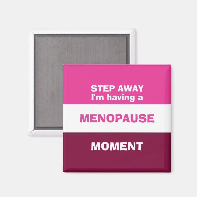 Funny HAVING A MENOPAUSE MOMENT Magnet (Front/Back)