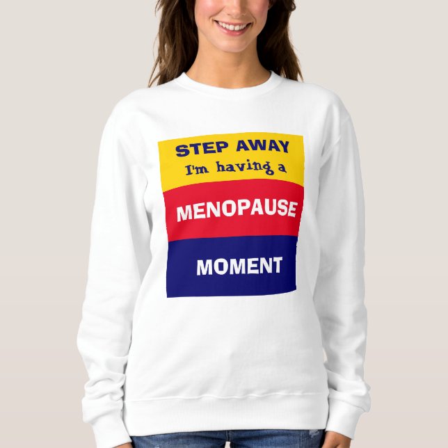 Funny HAVING MENOPAUSE MOMENT Sweatshirt (Front)