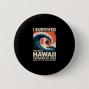 Funny Hawaiian Vacation I Survived Hawaii Tsunami 6 Cm Round Badge