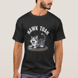 Funny Hawk Tuah Hairball On Carpet Kitten Cat Love T-Shirt