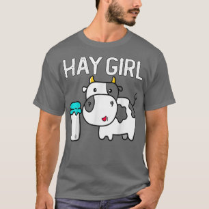 Funny Hay Girl Farmer Gift Cute Cattle Cow Lovers T-Shirt