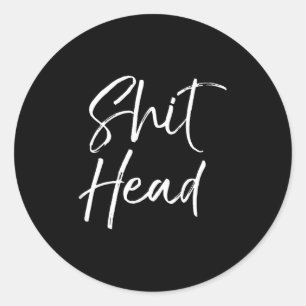 Funny Head Quote Saying For Women Fun Gag Gift Hea Classic Round Sticker