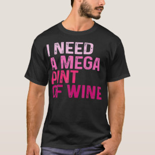 Funny Hearsay Mega Pint Brewing I Need A Mega Pint T-Shirt