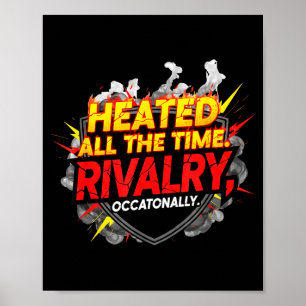 Funny heated the time rivalry. occasionally. quote poster