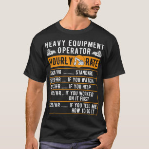 Funny Heavy Equipment Operator Hourly Rate T-Shirt