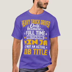Funny Heavy Truck Driver Operator Job Title T-Shirt