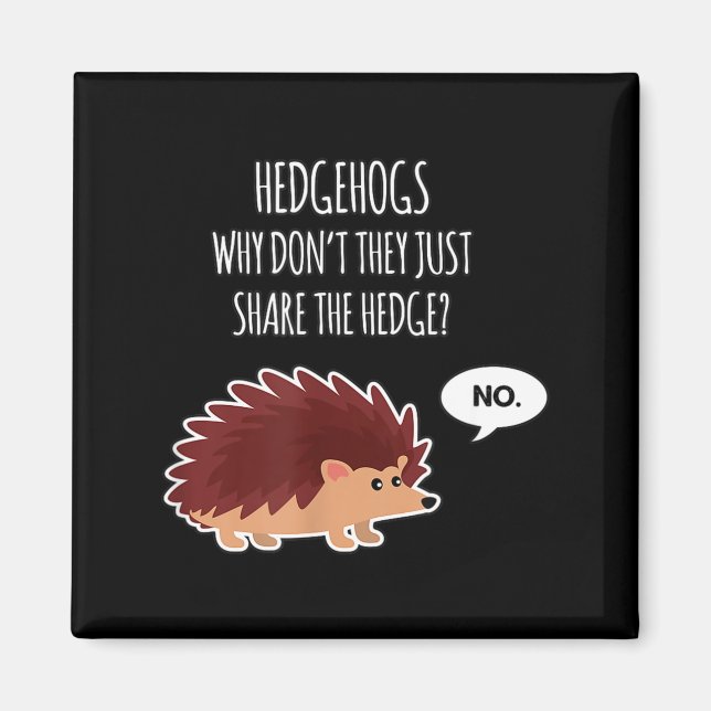 Funny Hedgehogs Why Don't They Just Share The Hedg Magnet (Front)