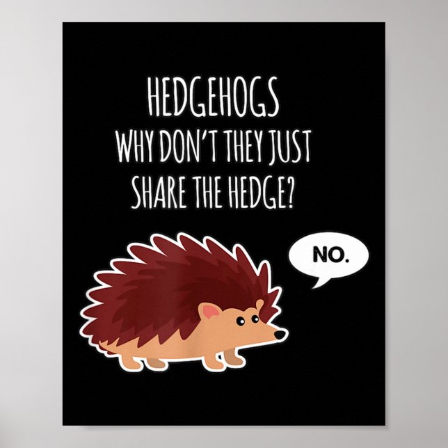 Funny Hedgehogs Why Don't They Just Share The Hedg Poster (Front)