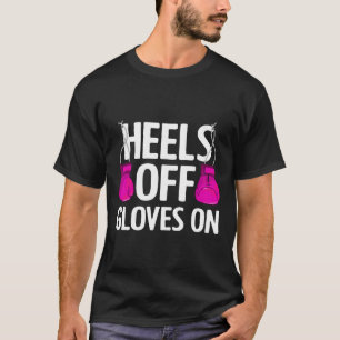 Funny Heels Off Gloves On Art For Women Kickboxing T-Shirt