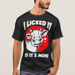 Funny Heifer I Licked It So Its Mine T-Shirt