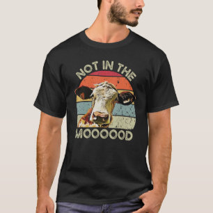 Funny Heifer Not In The Mood Cow Farming Animal Fa T-Shirt