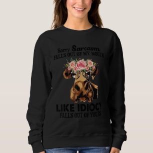 Funny Heifer Sarcasm Falls Out Of My Mouth Cow Far Sweatshirt