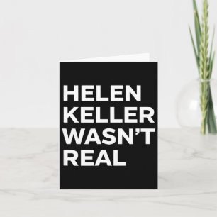Funny helen keller wasn't real statement satirical card