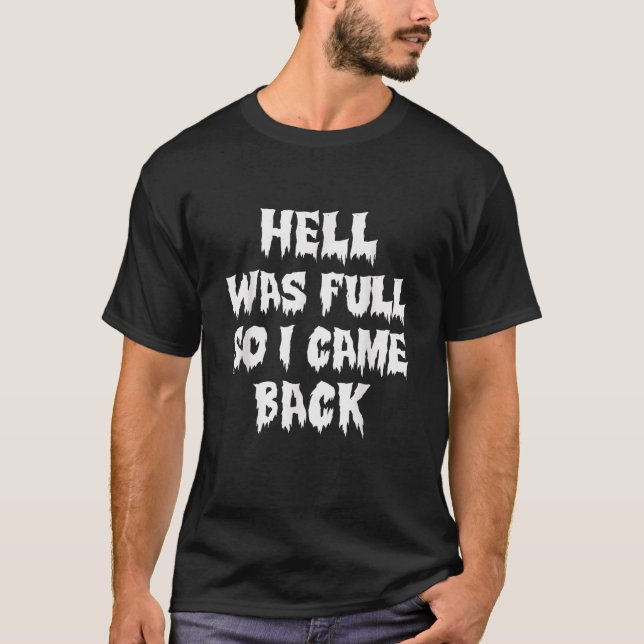 Funny Hell Was Full So I Came Back Lazy Halloween  T-Shirt (Front)