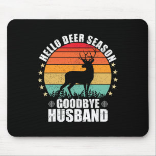 Funny Hello Deer Season Goodbye Husbynd Hunter Fun Mouse Mat