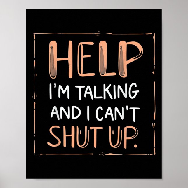 Funny Help I'm Talking And I Can't Shut Up Speechf Poster (Front)