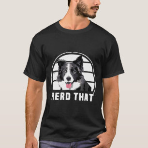 Funny Herd That Border Collie Animal Dog T-Shirt