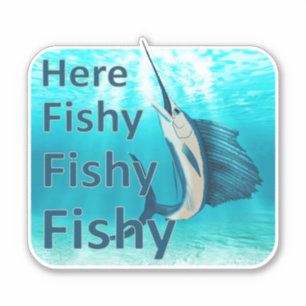 Funny Here Fish Fishy Fishy Sailfish