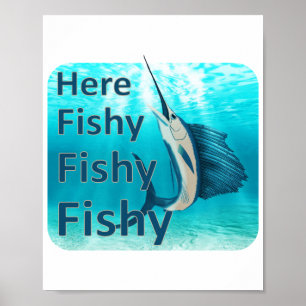 Funny Here Fish Fishy Fishy Sailfish Poster
