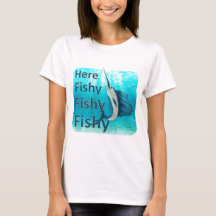 Funny Here Fish Fishy Fishy Sailfish T-Shirt