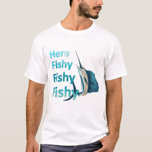 Funny Here Fish Fishy Fishy Sailfish T-Shirt