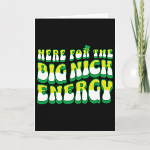 Funny Here For The Big Nick Energy Card