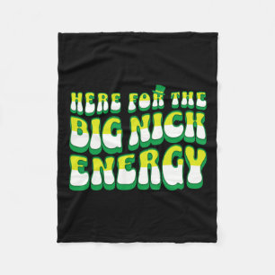 Funny Here For The Big Nick Energy Fleece Blanket
