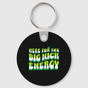 Funny Here For The Big Nick Energy Key Ring