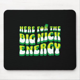 Funny Here For The Big Nick Energy  Mouse Mat