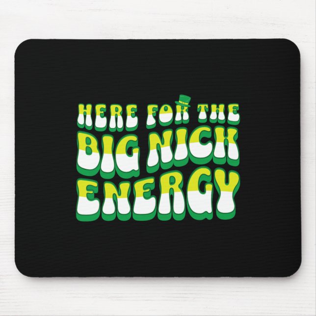 Funny Here For The Big Nick Energy  Mouse Mat (Front)