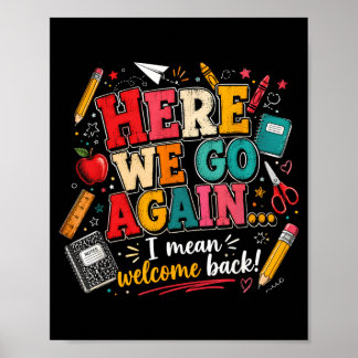 Funny Here Go Teacher Mean Welcome Back To School Poster