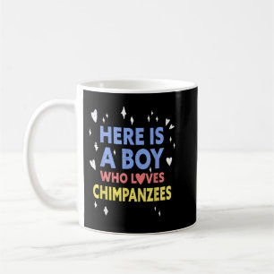 Funny Here Is A Boy Who Loves Chimpanzees Coffee Mug
