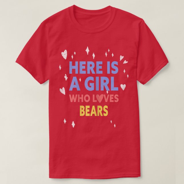 Funny Here Is A Girl Who Loves Bears  T-Shirt (Design Front)