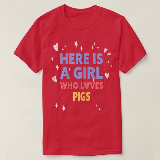 Funny Here Is A Girl Who Loves Pigs  T-Shirt (Design Front)