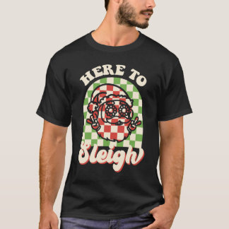 Funny here to sleigh christmas 2022 T-Shirt