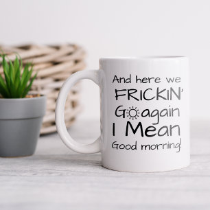 Funny Here We Go Again Coffee Mug