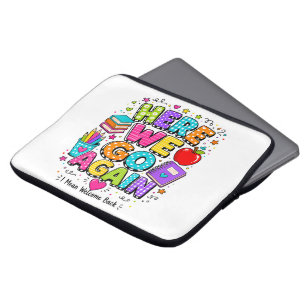 Funny Here We Go Again I Mean Back to School Laptop Sleeve