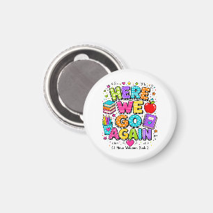 Funny Here We Go Again I Mean Back to School  Magnet
